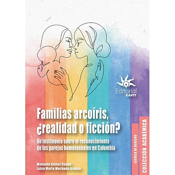 Familias arcoíris, ¿realidad o ficción?, Luisa María Machado Arango, Manuela Gómez Duque