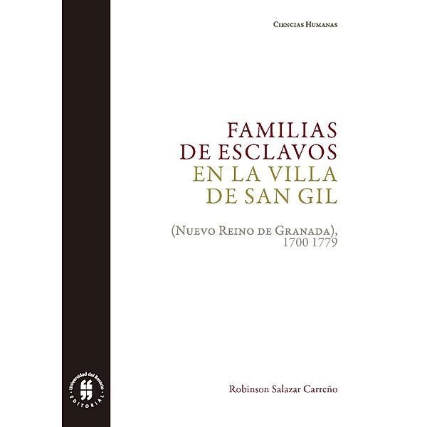 Familias de esclavos en la villa de San Gil / Ciencias Humanas, Robinson Salazar Carreño