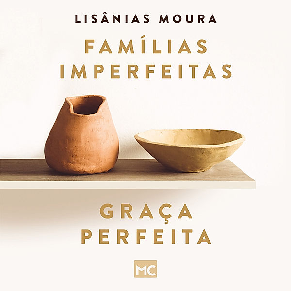 Famílias imperfeitas, graça perfeita, Lisânias Moura