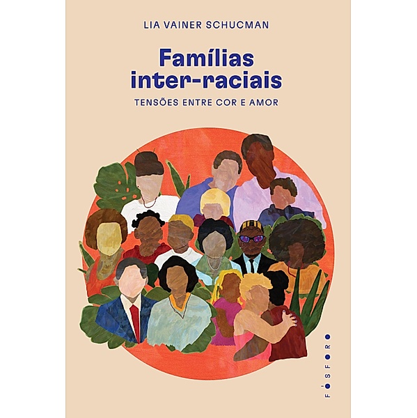 Famílias inter-raciais: tensões entre cor e amor, Lia Vainer Schucman