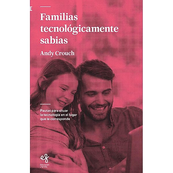 Familias tecnológicamente sabias, Andy Crouch