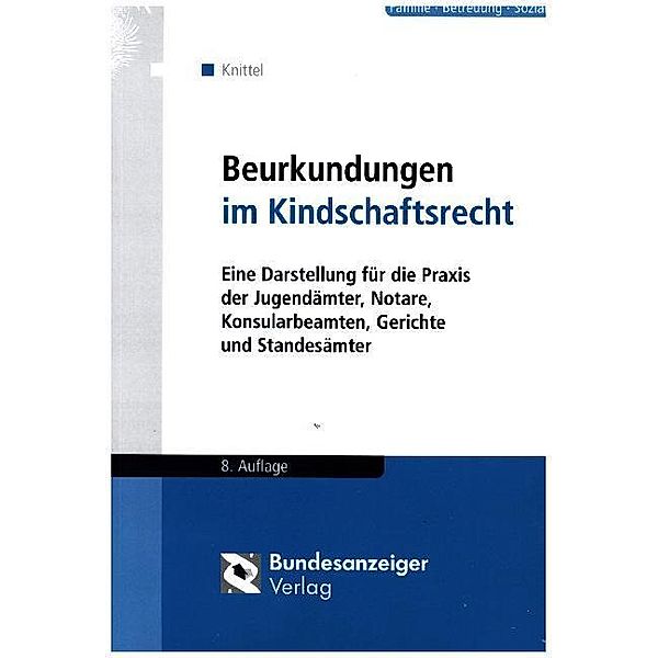 Familie - Betreuung - Soziales / Beurkundungen im Kindschaftsrecht, Bernhard Knittel