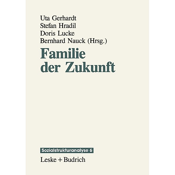 Familie der Zukunft / Sozialstrukturanalyse Bd.6