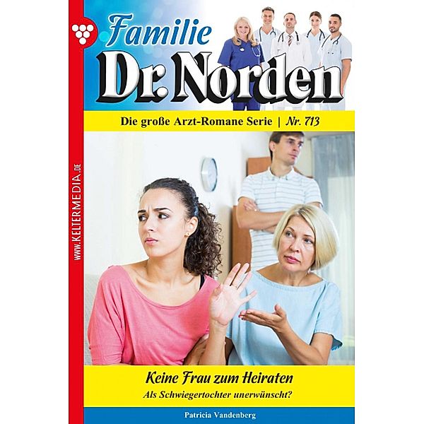Familie Dr. Norden 713 - Arztroman / Familie Dr. Norden Bd.713, Patricia Vandenberg