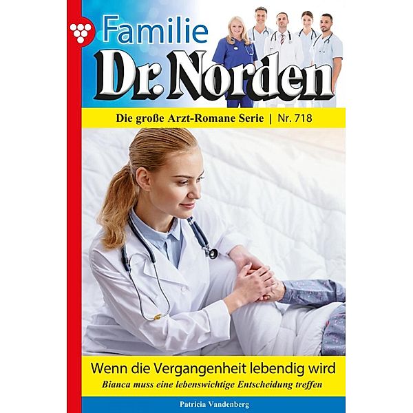 Familie Dr. Norden 718 - Arztroman / Familie Dr. Norden Bd.718, Patricia Vandenberg