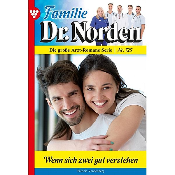 Familie Dr. Norden 725 - Arztroman / Familie Dr. Norden Bd.725, Patricia Vandenberg