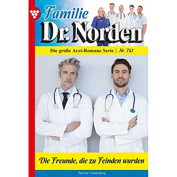 Familie Dr. Norden 741 - Arztroman / Familie Dr. Norden Bd.741, Patricia Vandenberg
