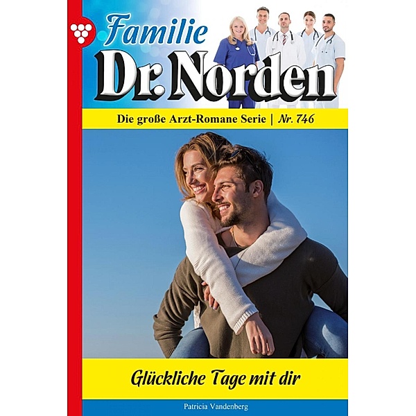 Familie Dr. Norden 746 - Arztroman / Familie Dr. Norden Bd.746, Patricia Vandenberg