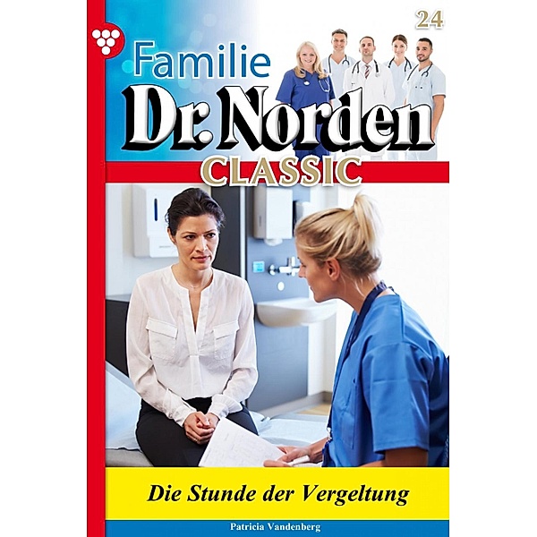 Familie Dr. Norden Classic 24 - Arztroman / Familie Dr. Norden Classic Bd.24, Patricia Vandenberg