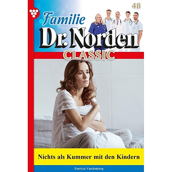 Familie Dr. Norden Classic 48 - Arztroman / Familie Dr. Norden Classic Bd.48, Patricia Vandenberg