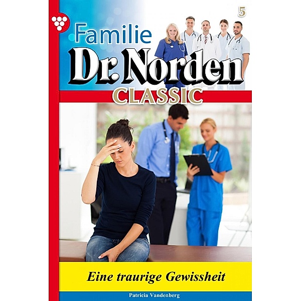 Familie Dr. Norden Classic 5 - Arztroman / Familie Dr. Norden Classic Bd.5, Patricia Vandenberg