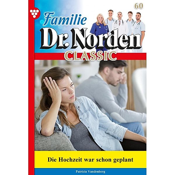 Familie Dr. Norden Classic 60 - Arztroman / Familie Dr. Norden Classic Bd.60, Patricia Vandenberg