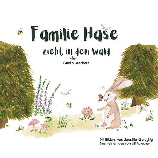 Familie Hase zieht in den Wald, Carolin Wiechert, Jennifer Geraghty