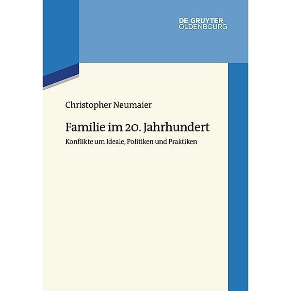Familie im 20. Jahrhundert / Wertewandel im 20. Jahrhundert Bd.6, Christopher Neumaier