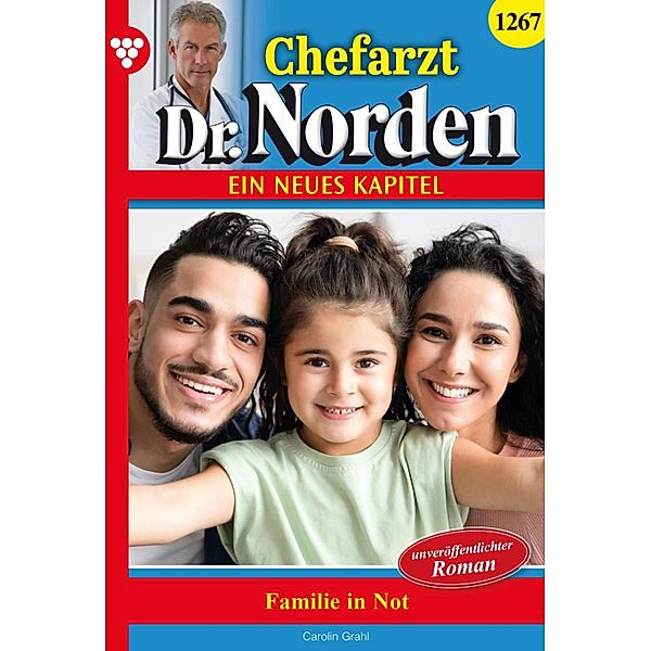 Familie in Not / Chefarzt Dr. Norden Bd.1267, Carolin Grahl