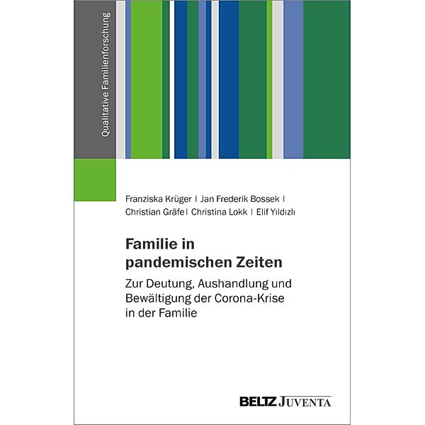 Familie in pandemischen Zeiten, Franziska Krüger, Jan Frederik Bossek, Christian Gräfe, Christina Lokk, Elif Yildizli