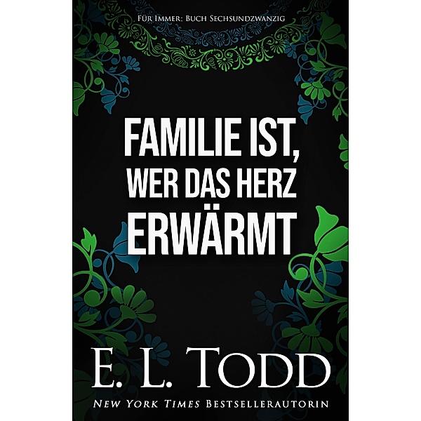 Familie ist, wer das Herz erwärmt (Für Immer, #26) / Für Immer, E. L. Todd