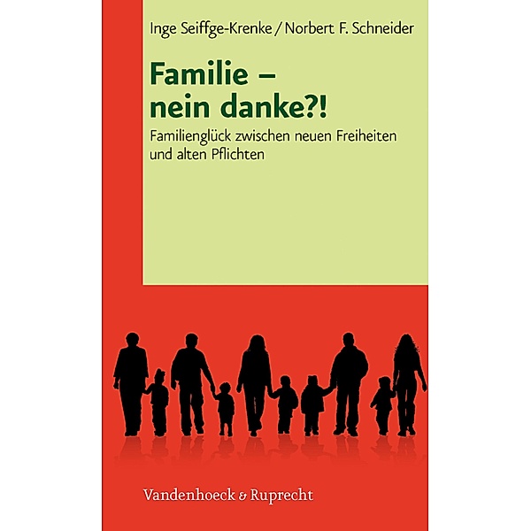 Familie - nein danke?!, Inge Seiffge-Krenke, Norbert F. Schneider