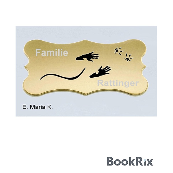 Familie Rattinger, E. Maria K.