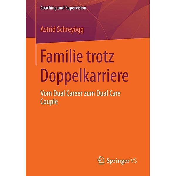 Familie trotz Doppelkarriere / Coaching und Supervision, Astrid Schreyögg