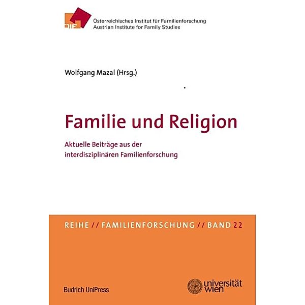 Familie und Religion / Familienforschung - Schriftenreihe des Österreichischen Instituts für Familienforschung (ÖIF) Bd.22