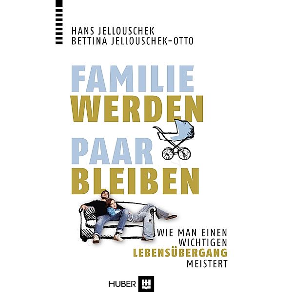 Familie werden - Paar bleiben, Hans Jellouschek, Bettina Jellouschek-Otto