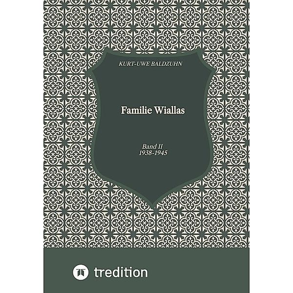 Familie Wiallas, II. Weltkrieg, Ostpreußen, Kurt-Uwe Baldzuhn