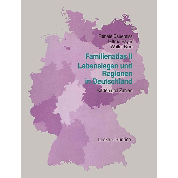 Familien-Atlas II: Lebenslagen und Regionen in Deutschland, Renate Bauereiss, Hiltrud Bayer, Walter Bien