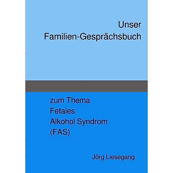 Familien-Gesprächsbuch FAS, Jörg Liesegang