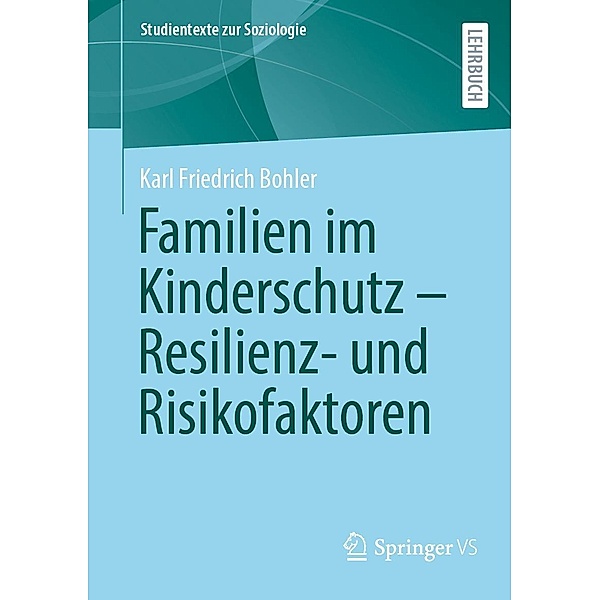 Familien im Kinderschutz - Resilienz- und Risikofaktoren / Studientexte zur Soziologie, Karl Friedrich Bohler