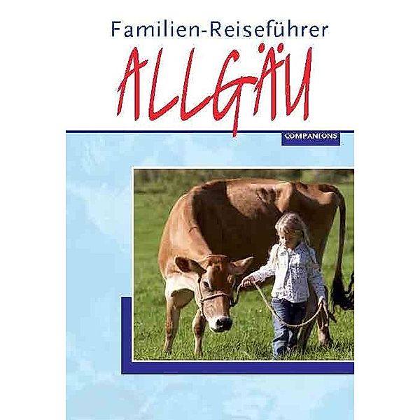 Familien-Reiseführer / Familien-Reiseführer Allgäu, Gottfried Aigner
