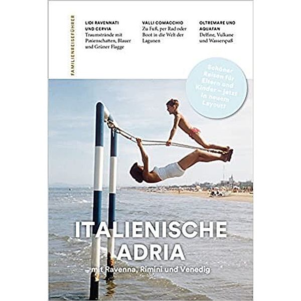 Familien-Reiseführer Italienische Adria, Gottfried Aigner