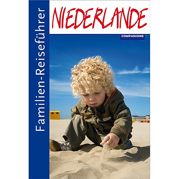 Familien-Reiseführer Niederlande, Aktualisierung: Nadia Al-Kureischi Autoren: Diverse