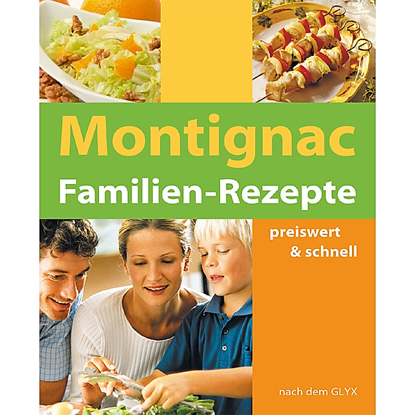 Familien-Rezepte preiswert & schnell, Michel Montignac