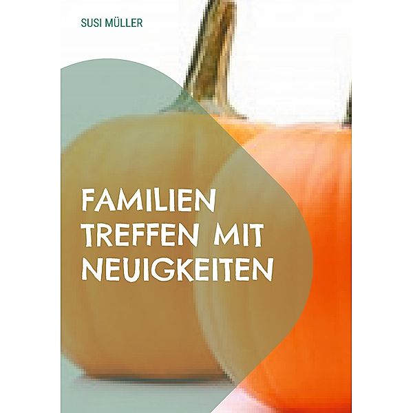 Familien Treffen mit Neuigkeiten, Susi Müller