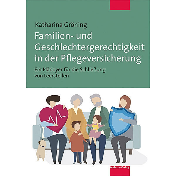 Familien- und Geschlechtergerechtigkeit in der Pflegeversicherung, Katharina Gröning