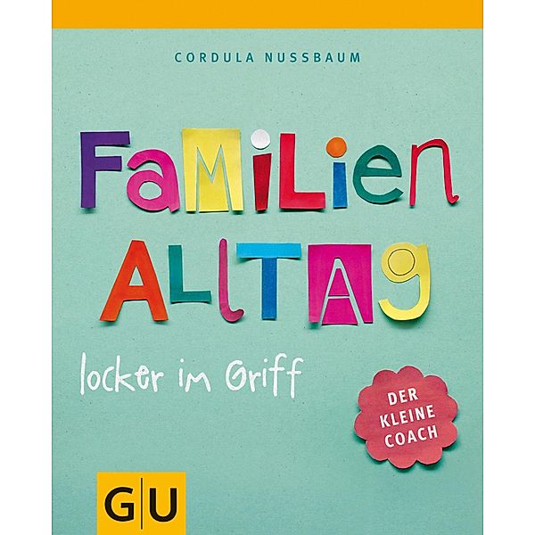 Familienalltag locker im Griff / GU Der kleine Coach, Cordula Nussbaum