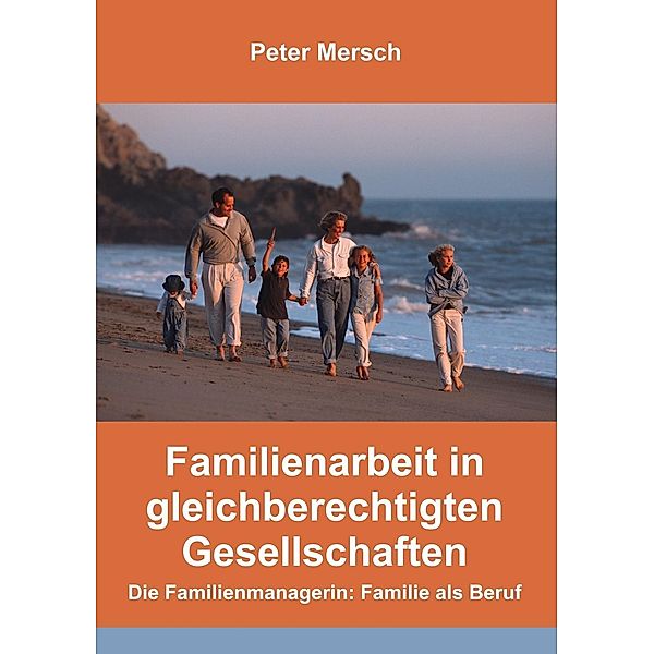 Familienarbeit in gleichberechtigten Gesellschaften, Peter Mersch