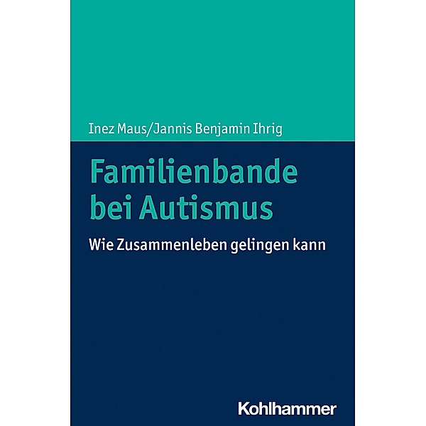 Familienbande bei Autismus, Inez Maus, Jannis Benjamin Ihrig