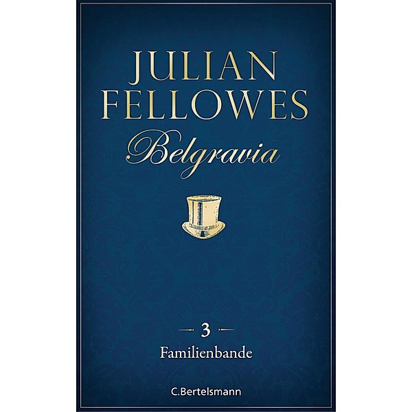 Familienbande / Belgravia Bd.3, Julian Fellowes