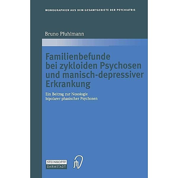 Familienbefunde bei zykloiden Psychosen und manisch-depressiver Erkrankung / Monographien aus dem Gesamtgebiete der Psychiatrie Bd.107, Bruno Pfuhlmann