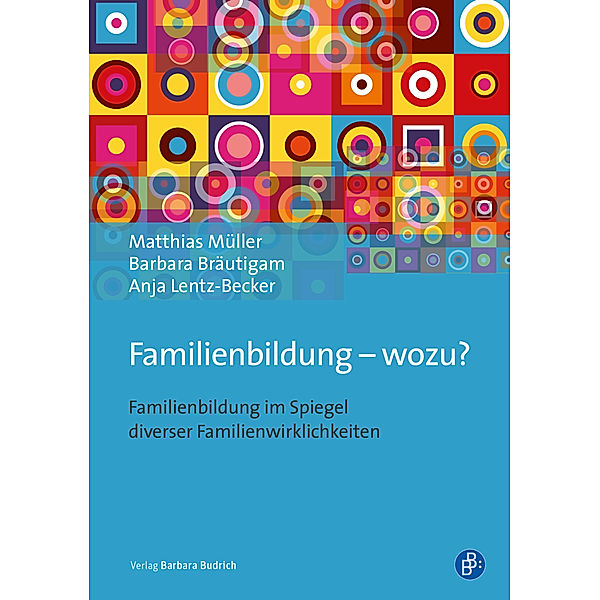 Familienbildung - wozu?, Matthias Müller, Barbara Bräutigam, Anja Lentz-Becker