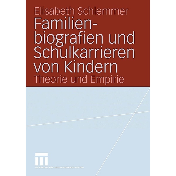Familienbiografien und Schulkarrieren von Kindern / Forschung Erziehungswissenschaft, Elisabeth Schlemmer