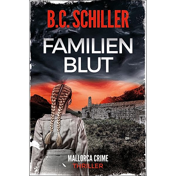 Familienblut - Thriller / Mallorca Crime Bd.3, B. C. Schiller