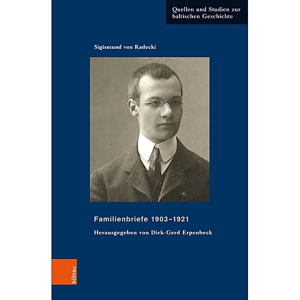 Familienbriefe 1903-1921 / Quellen und Studien zur baltischen Geschichte, Sigismund von Radecki