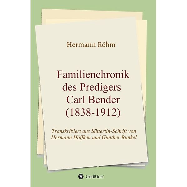 Familienchronik des Predigers Carl Bender (1838-1912), Hermann Röhm