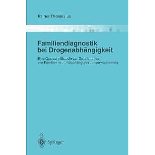 Familiendiagnostik bei Drogenabhängigkeit / Monographien aus dem Gesamtgebiete der Psychiatrie Bd.83, Rainer Thomasius