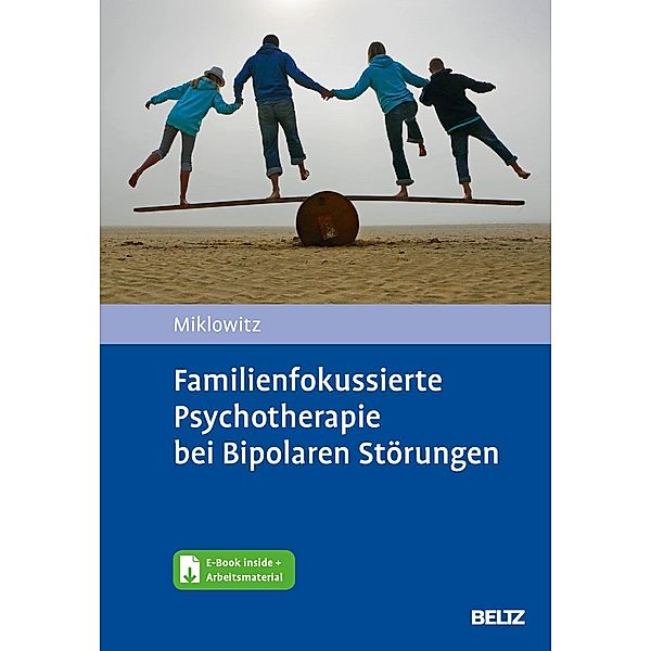 Familienfokussierte Psychotherapie bei Bipolaren Störungen, m. 1 Buch, m. 1 E-Book, David Miklowitz, Lene-Marie Sondergeld, Lydia Zönnchen