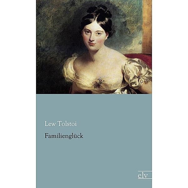 Familienglück, Leo N. Tolstoi