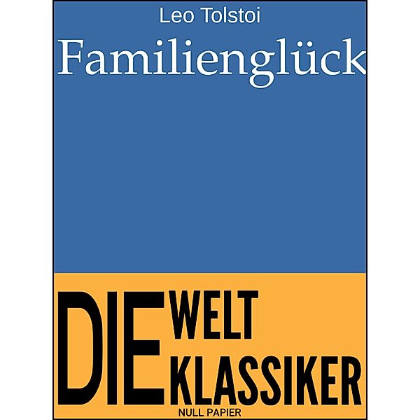 Familienglück / Klassiker bei Null Papier, Leo Tolstoi